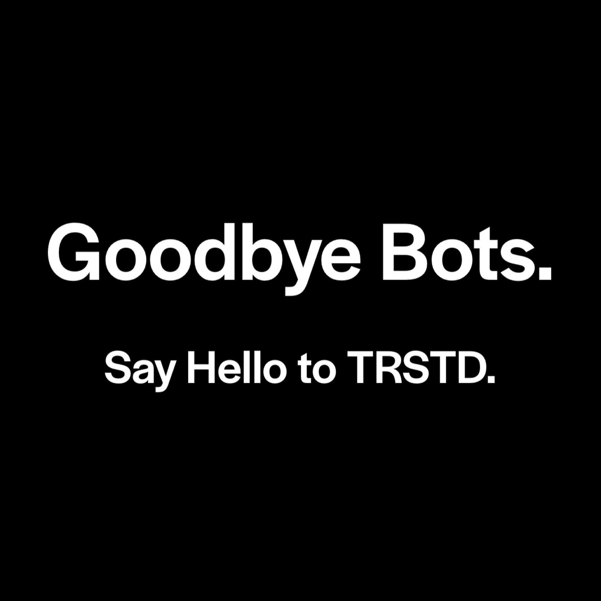 Goodbye Bots!
