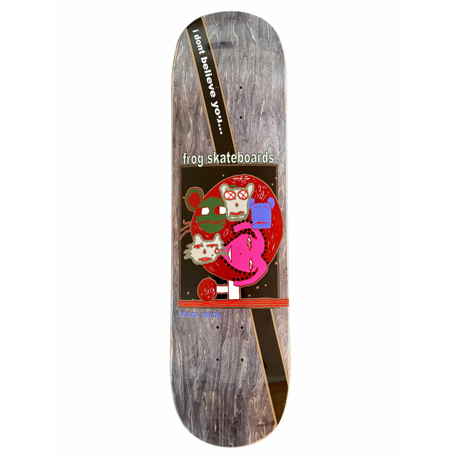 Frog I Don't Believe You Deck 8.42"