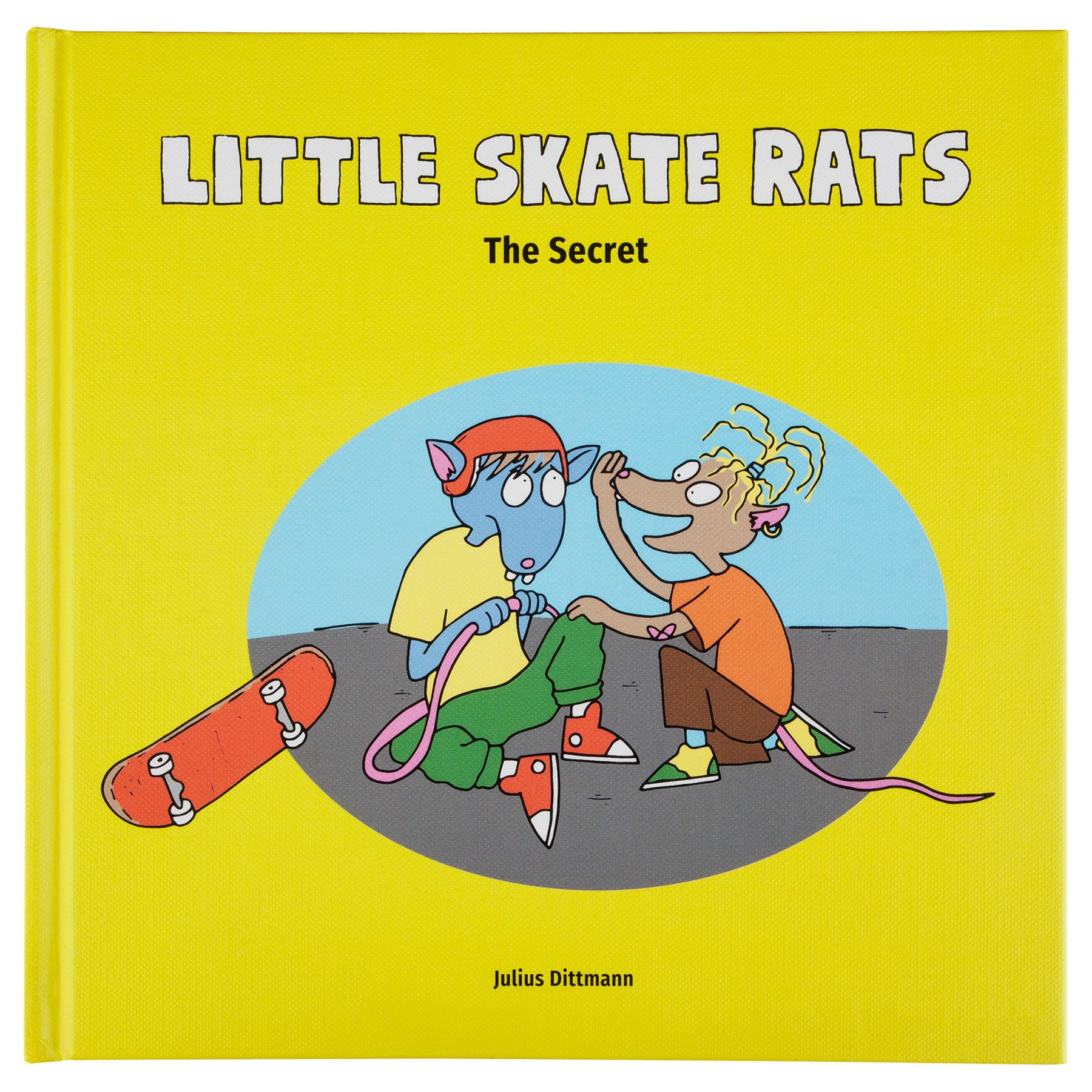 Little Skate Rats - The Secret Book by Julius Dittmann